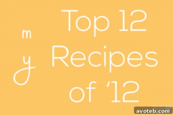 My Top 12 Recipes of '12 | gimmesomeoven.com My Top 12 Recipes of 2012 from Gimme Some Oven
