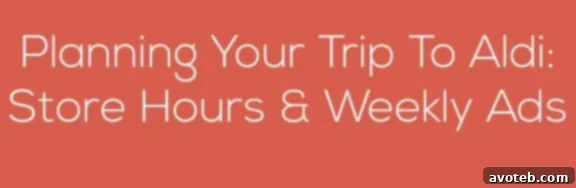ALDI Weekly Ad and Store Hours for efficient grocery planning